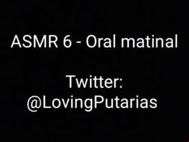 Asmr 6 - oral matinal